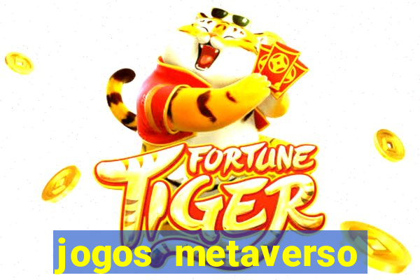 jogos metaverso para ganhar dinheiro