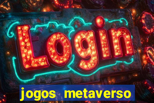 jogos metaverso para ganhar dinheiro