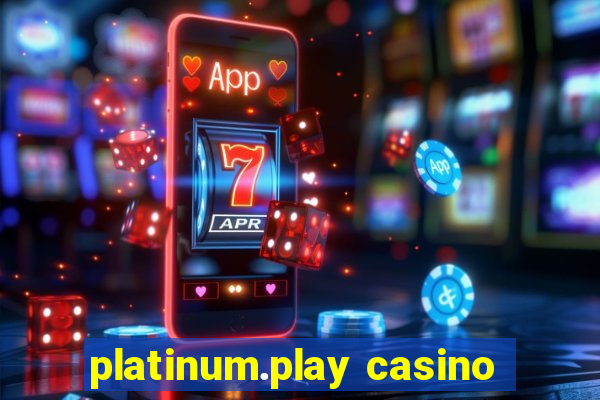 platinum.play casino