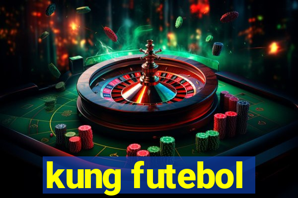 kung futebol