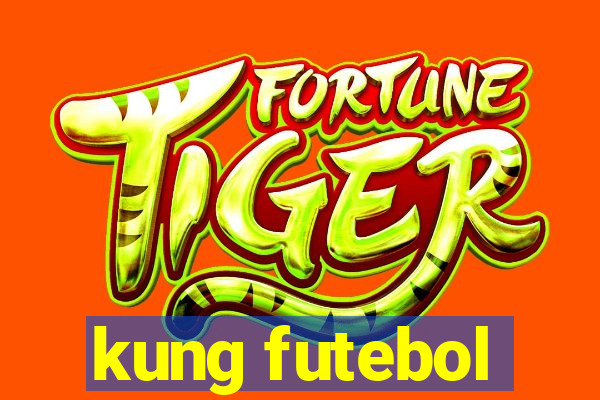 kung futebol