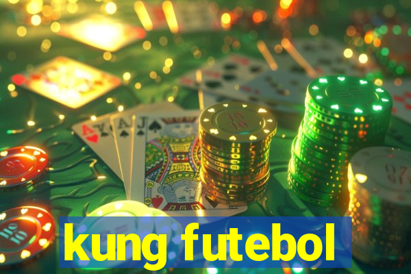 kung futebol