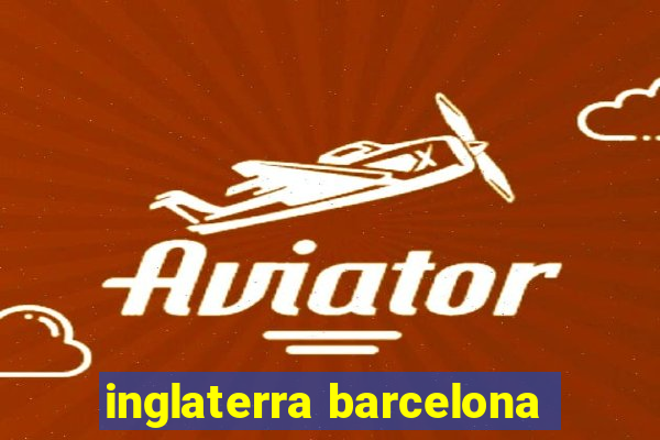 inglaterra barcelona