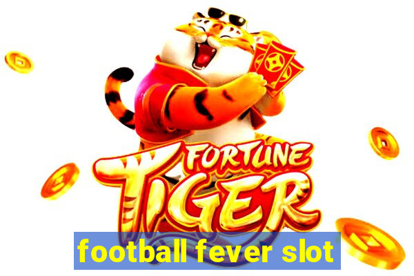 football fever slot