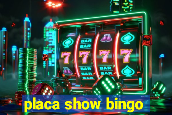 placa show bingo