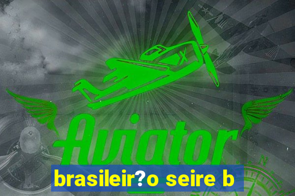 brasileir?o seire b