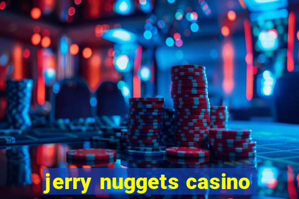 jerry nuggets casino