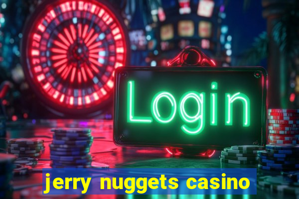 jerry nuggets casino