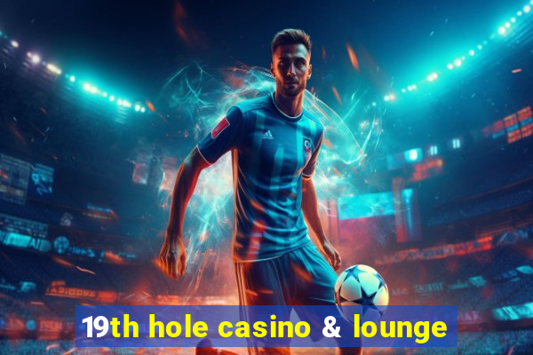 19th hole casino & lounge