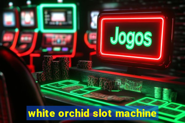 white orchid slot machine