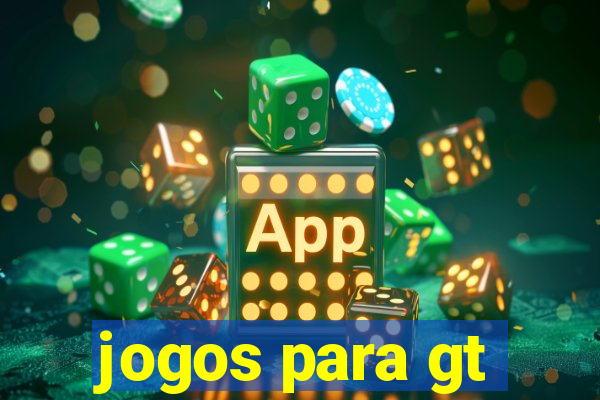 jogos para gt