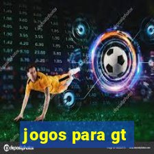 jogos para gt