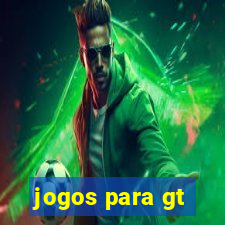 jogos para gt