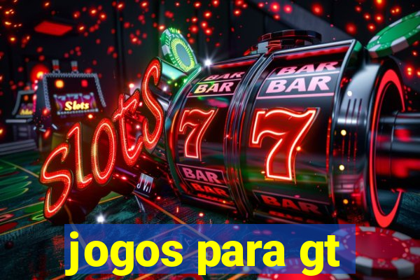 jogos para gt