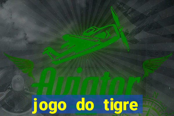 jogo do tigre minimo 1 real