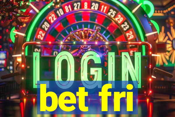 bet fri