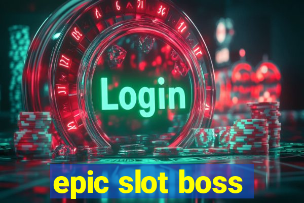 epic slot boss