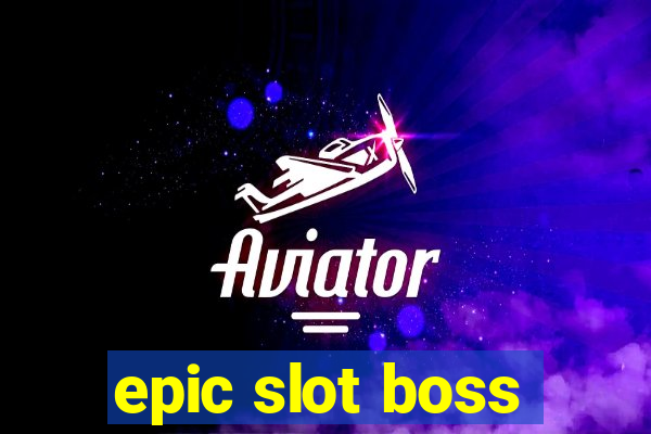 epic slot boss