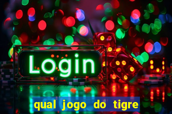 qual jogo do tigre que paga de verdade