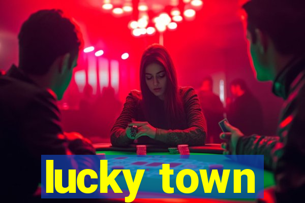 lucky town