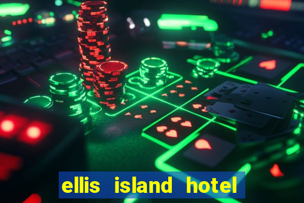 ellis island hotel & casino