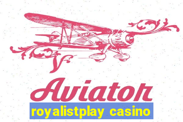 royalistplay casino