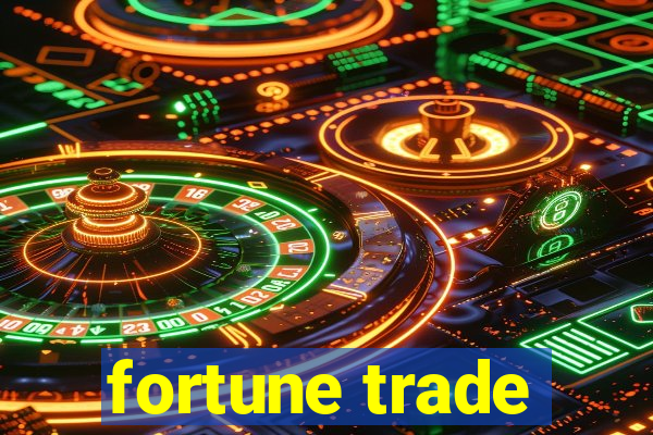 fortune trade