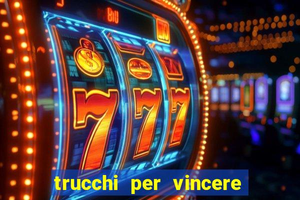 trucchi per vincere alle slot da bar