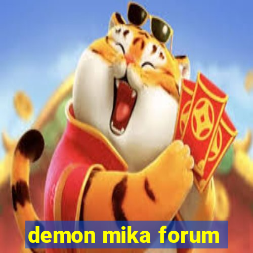 demon mika forum