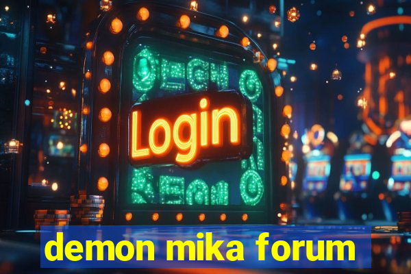 demon mika forum