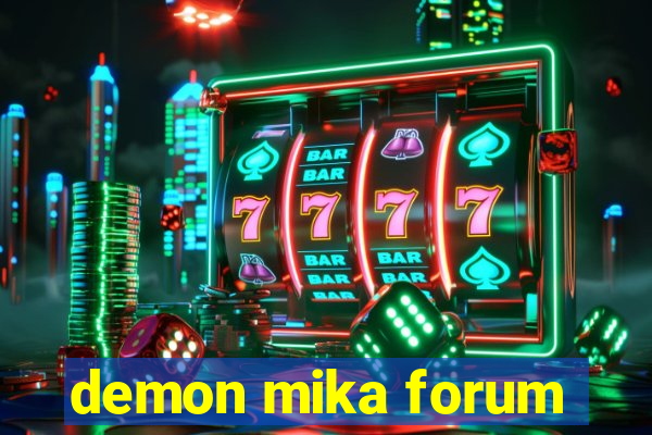 demon mika forum