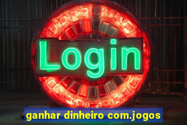 ganhar dinheiro com.jogos