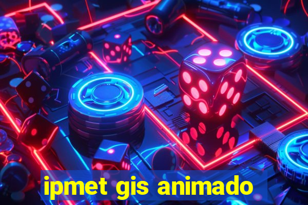 ipmet gis animado