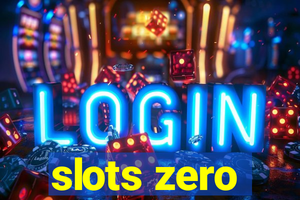 slots zero