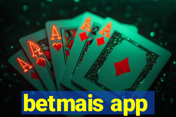 betmais app