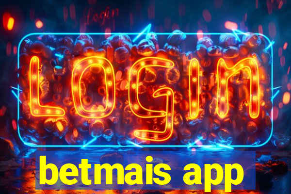 betmais app