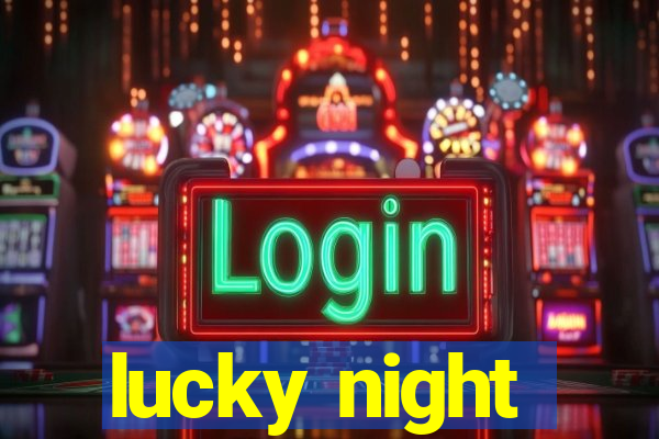 lucky night