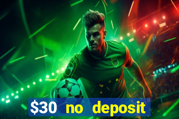 $30 no deposit bonus casino