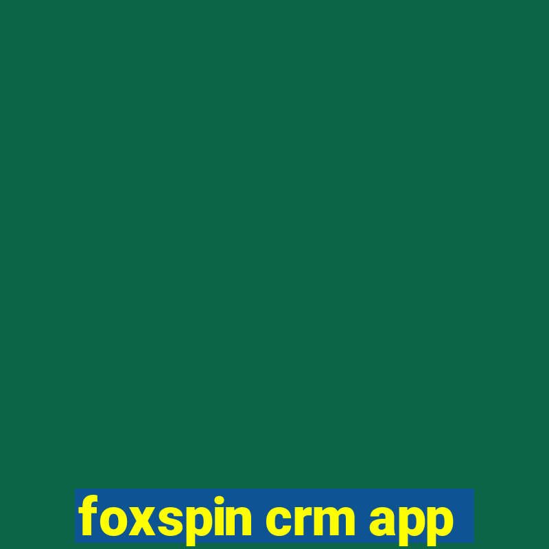 foxspin crm app