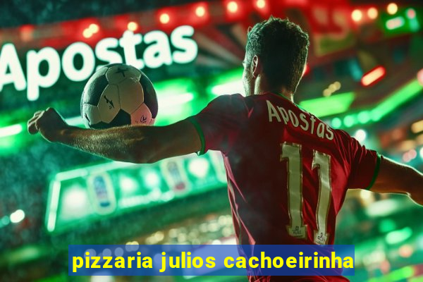 pizzaria julios cachoeirinha