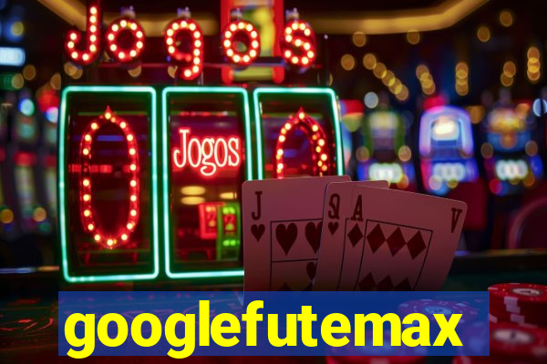 googlefutemax