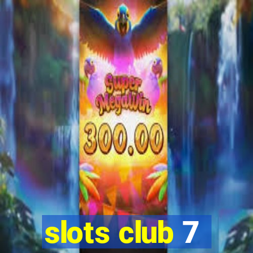 slots club 7