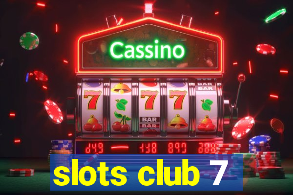 slots club 7