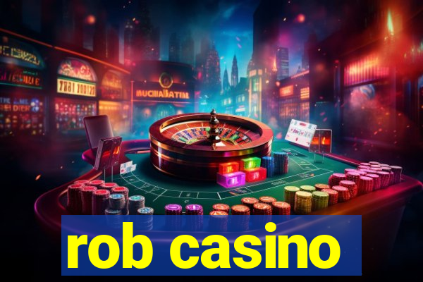 rob casino