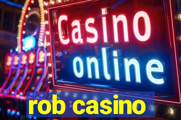 rob casino