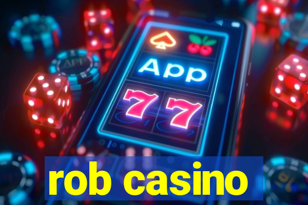 rob casino