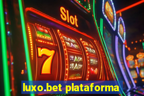 luxo.bet plataforma