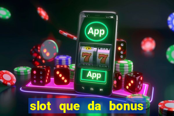 slot que da bonus no cadastro