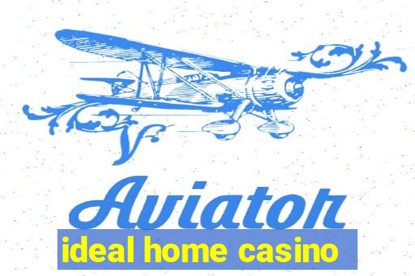 ideal home casino