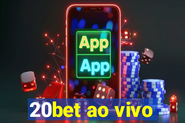 20bet ao vivo